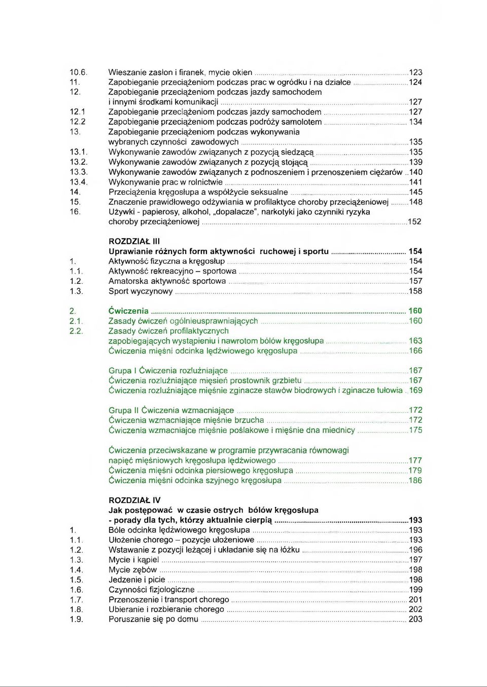 2 Zapobieganie przeciążeniom podczas podróży samolotem... 134 13. Zapobieganie przeciążeniom podczas wykonywania wybranych czynności zawodowych... 135 13.1. Wykonywanie zawodów związanych z pozycją siedzącą.