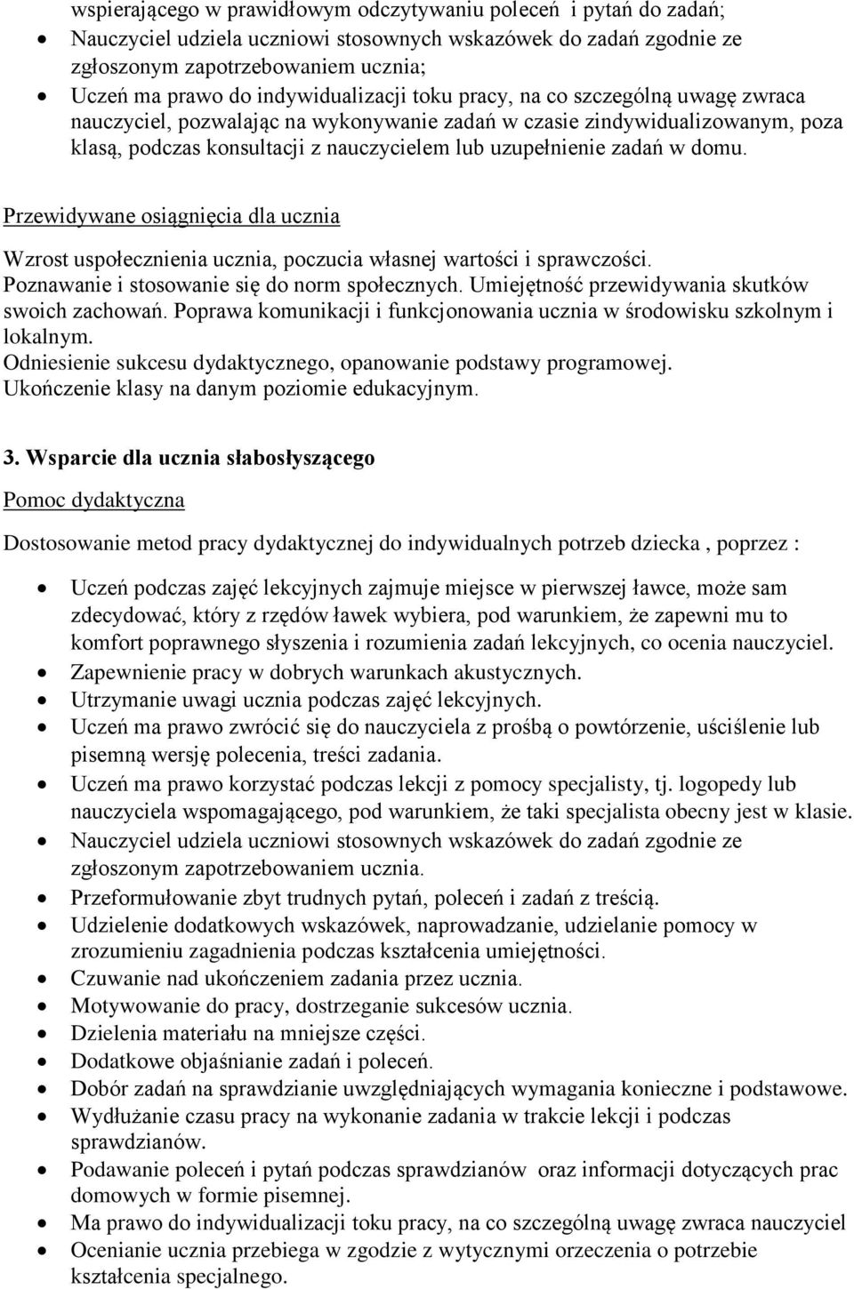 zadań w domu. Przewidywane osiągnięcia dla ucznia swoich zachowań. Poprawa komunikacji i funkcjonowania ucznia w środowisku szkolnym i lokalnym.