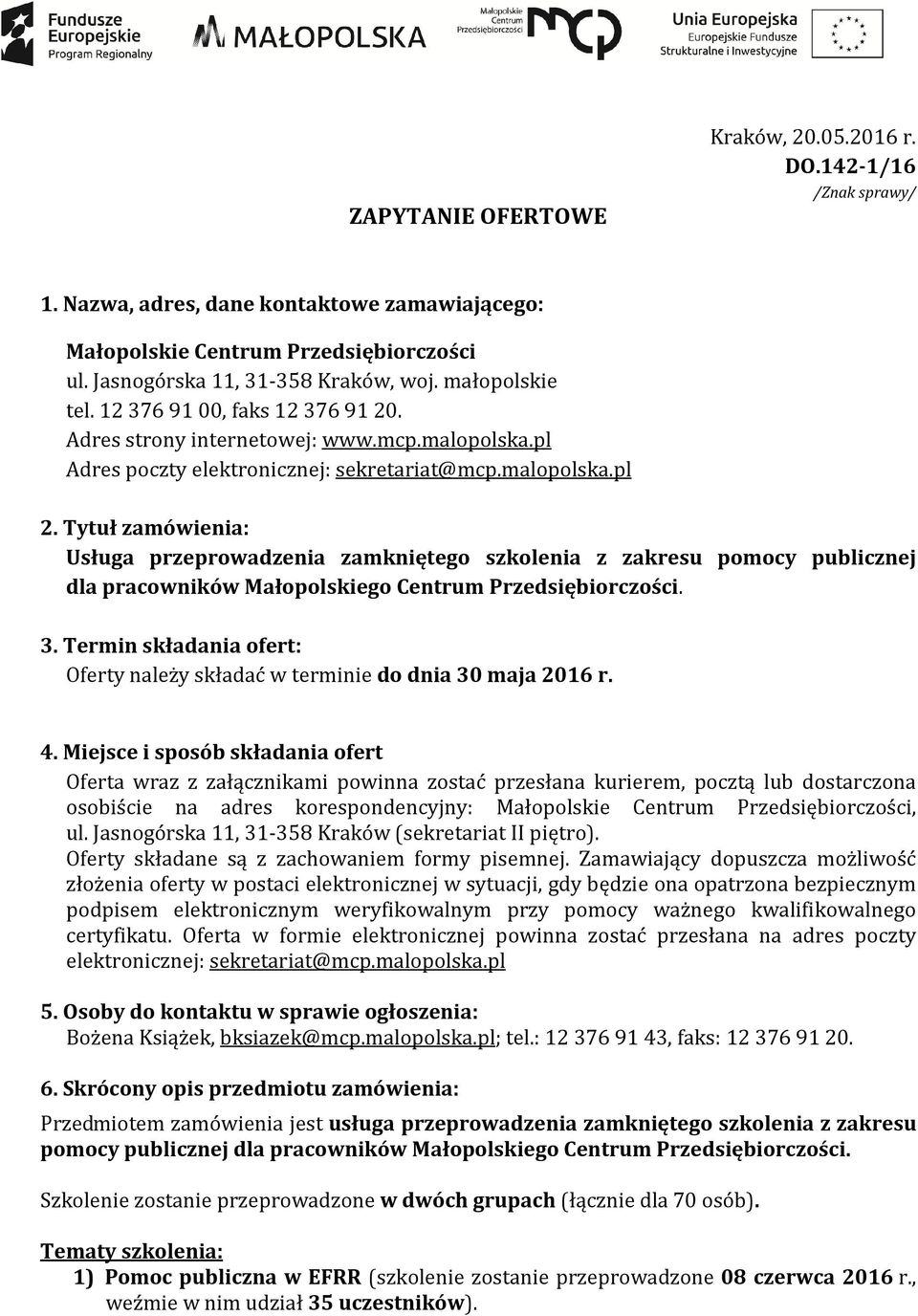 Tytuł zamówienia: Usługa przeprowadzenia zamkniętego szkolenia z zakresu pomocy publicznej dla pracowników Małopolskiego Centrum Przedsiębiorczości. 3.