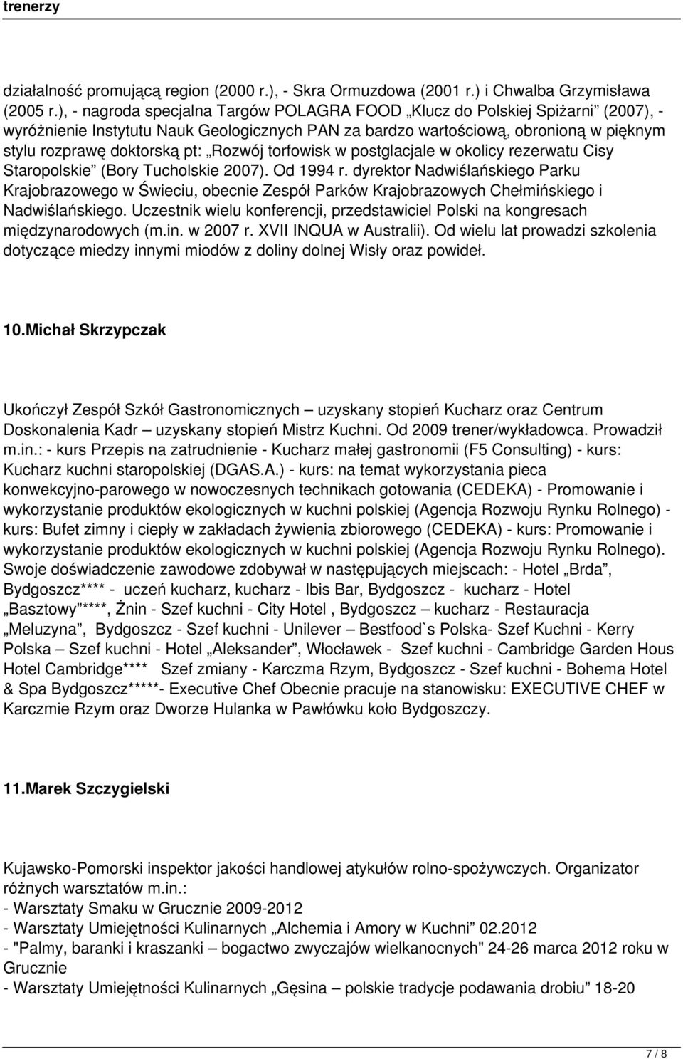 Rozwój torfowisk w postglacjale w okolicy rezerwatu Cisy Staropolskie (Bory Tucholskie 2007). Od 1994 r.