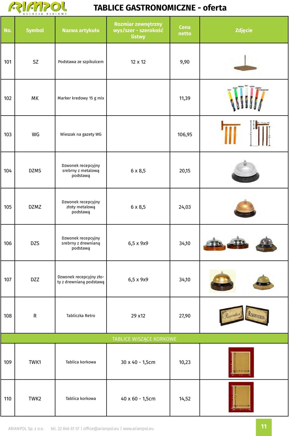 recepcyjny srebrny z drewnianą podstawą 6,5 x 9x9 34,10 107 DZZ Dzwonek recepcyjny złoty z drewnianą podstawą 6,5 x 9x9 34,10 108 R