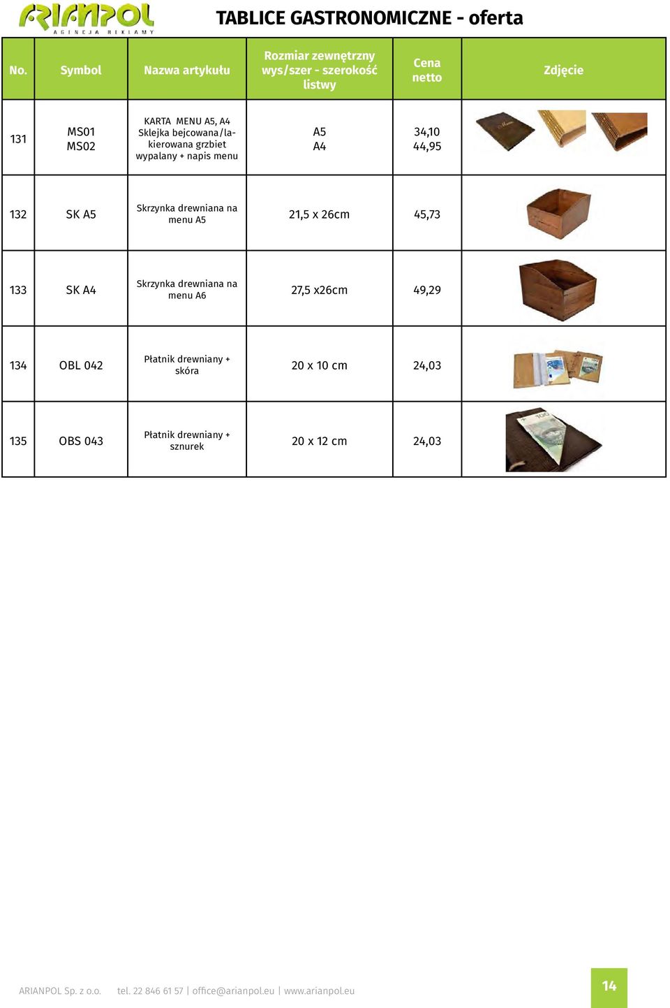 45,73 133 SK A4 Skrzynka drewniana na menu A6 27,5 x26cm 49,29 134 OBL 042 Płatnik