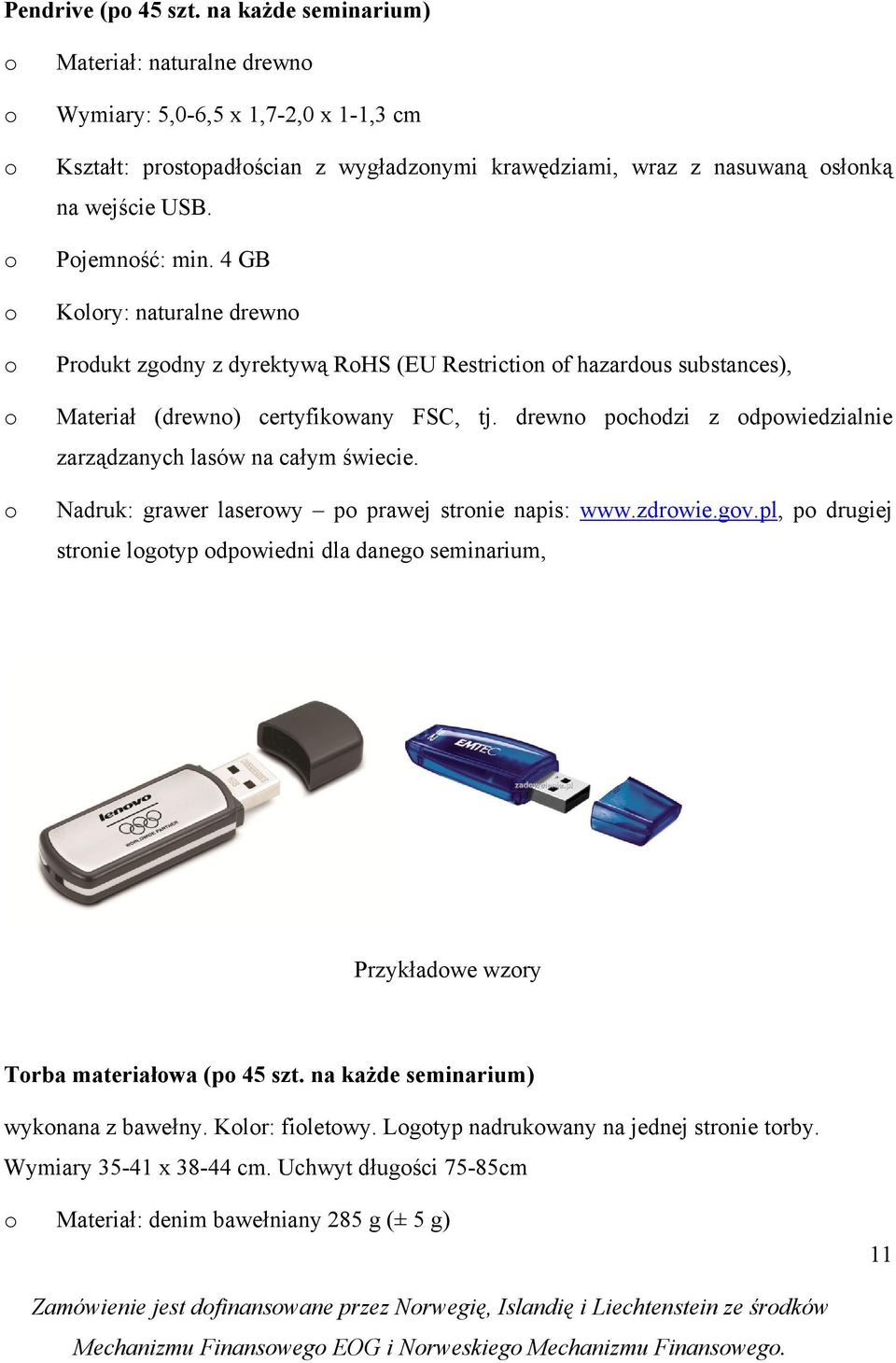 drewn pchdzi z dpwiedzialnie zarządzanych lasów na całym świecie. Nadruk: grawer laserwy p prawej strnie napis: www.zdrwie.gv.