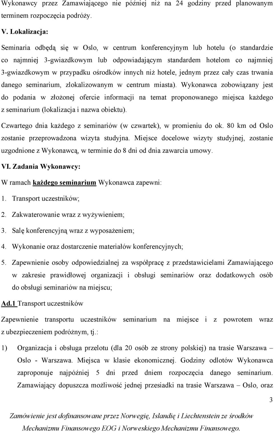 htele, jednym przez cały czas trwania daneg seminarium, zlkalizwanym w centrum miasta).