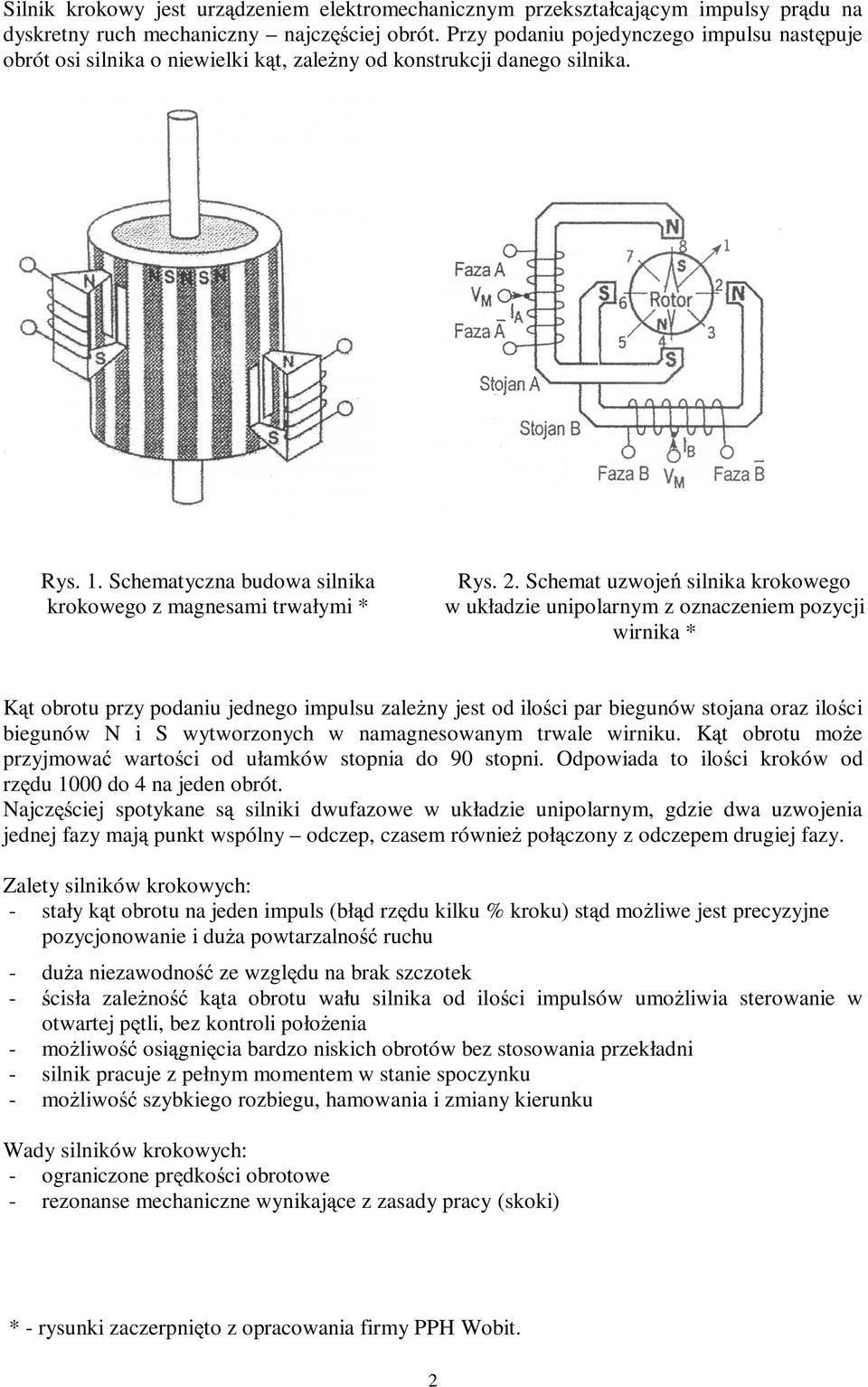 Schemat uzwojeń silnika krokowego krokowego z magnesami trwałymi * w układzie unipolarnym z oznaczeniem pozycji wirnika * Kąt obrotu przy podaniu jednego impulsu zaleŝny jest od ilości par biegunów