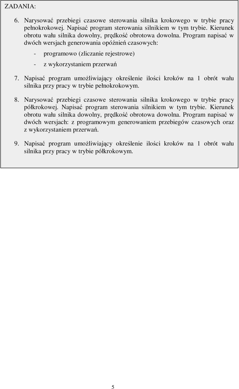 Napisać program umoŝliwiający określenie ilości kroków na 1 obrót wału silnika przy pracy w trybie pełnokrokowym. 8.