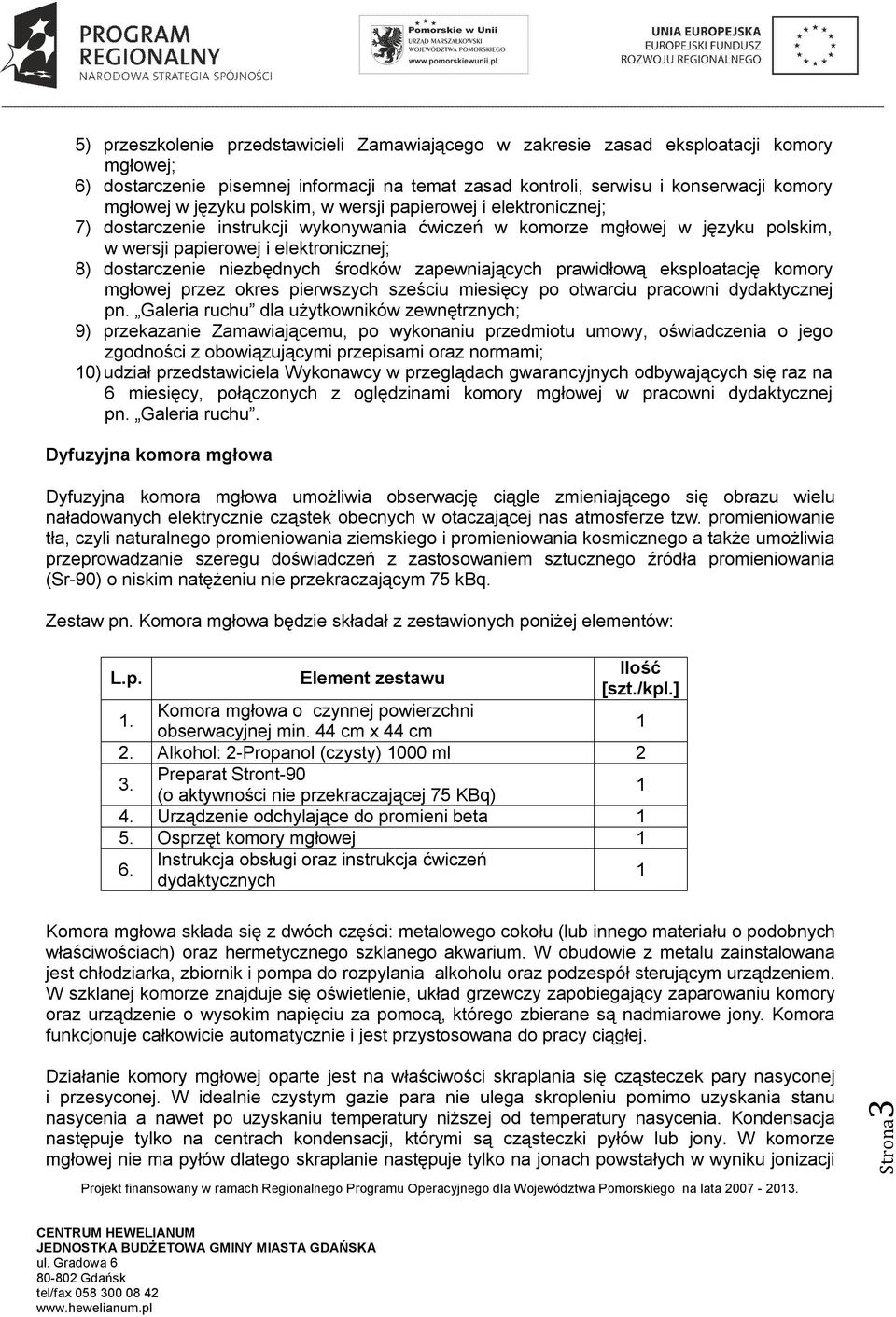 środków zapewniających prawidłową eksploatację komory mgłowej przez okres pierwszych sześciu miesięcy po otwarciu pracowni dydaktycznej pn.