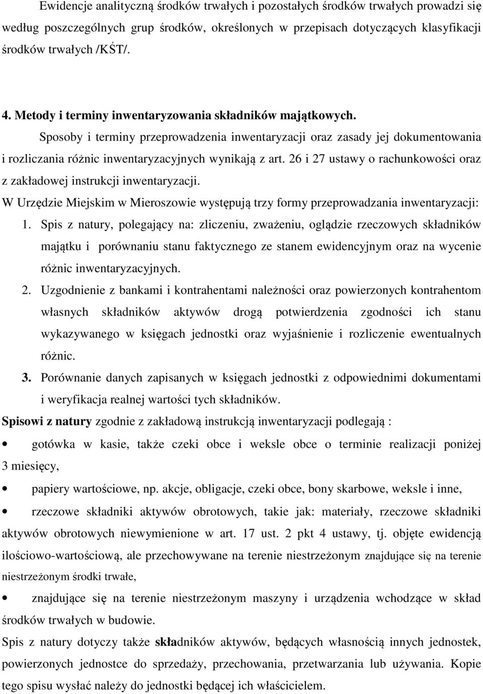 26 i 27 ustawy o rachunkowości oraz z zakładowej instrukcji inwentaryzacji. W Urzędzie Miejskim w Mieroszowie występują trzy formy przeprowadzania inwentaryzacji: 1.
