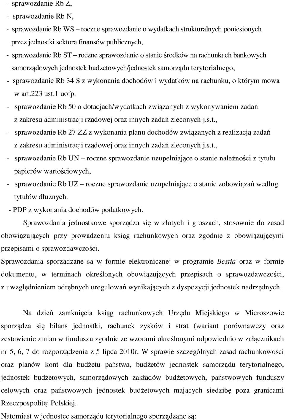 którym mowa w art.223 ust.1 uofp, - sprawozdanie Rb 50 o dotacjach/wydatkach związanych z wykonywaniem zadań z zakresu administracji rządowej oraz innych zadań zleconych j.s.t., - sprawozdanie Rb 27 ZZ z wykonania planu dochodów związanych z realizacją zadań z zakresu administracji rządowej oraz innych zadań zleconych j.