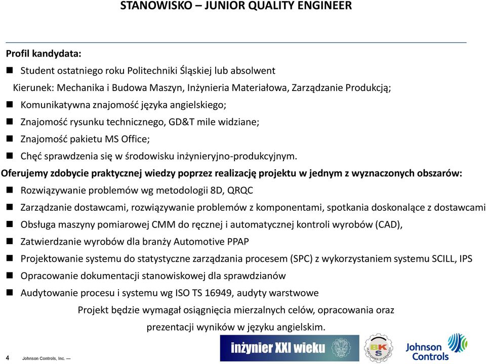 Oferujemy zdobycie praktycznej wiedzy poprzez realizację projektu w jednym z wyznaczonych obszarów: Rozwiązywanie problemów wg metodologii 8D, QRQC Zarządzanie dostawcami, rozwiązywanie problemów z