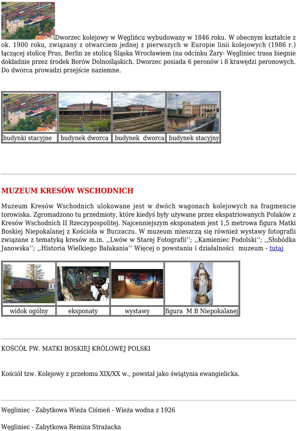 Do dworca prowadzi przejście naziemne.