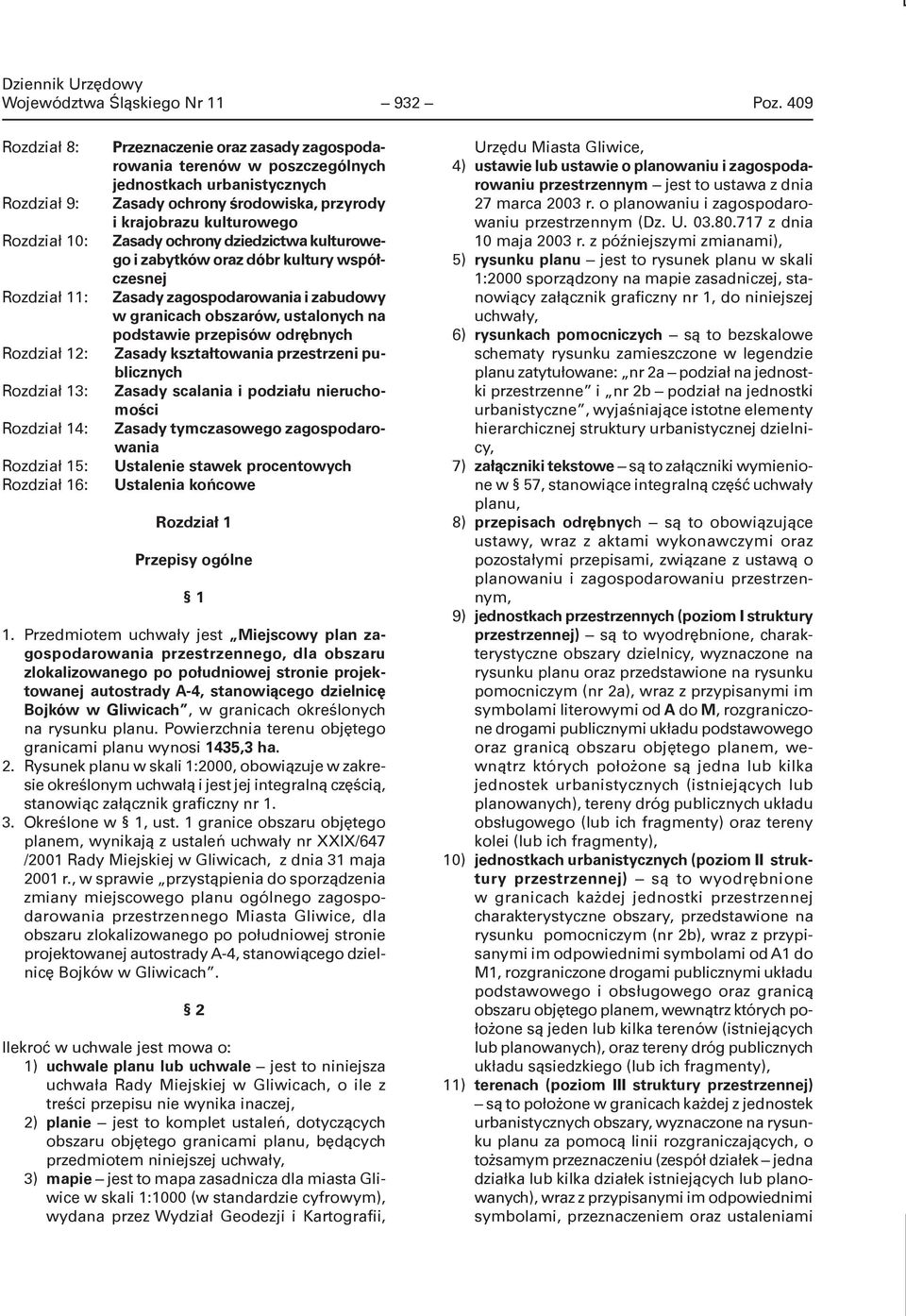 urbanistycznych Zasady ochrony środowiska, przyrody i krajobrazu kulturowego Zasady ochrony dziedzictwa kulturowego i zabytków oraz dóbr kultury współczesnej Zasady zagospodarowania i zabudowy w