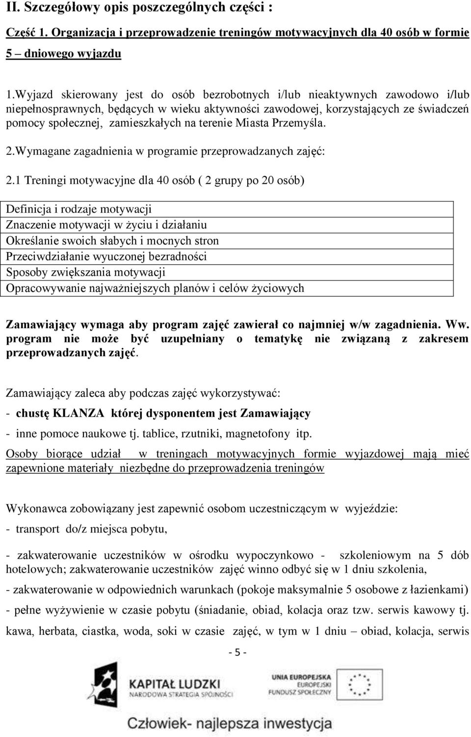 terenie Miasta Przemyśla. 2.Wymagane zagadnienia w programie przeprowadzanych zajęć: 2.