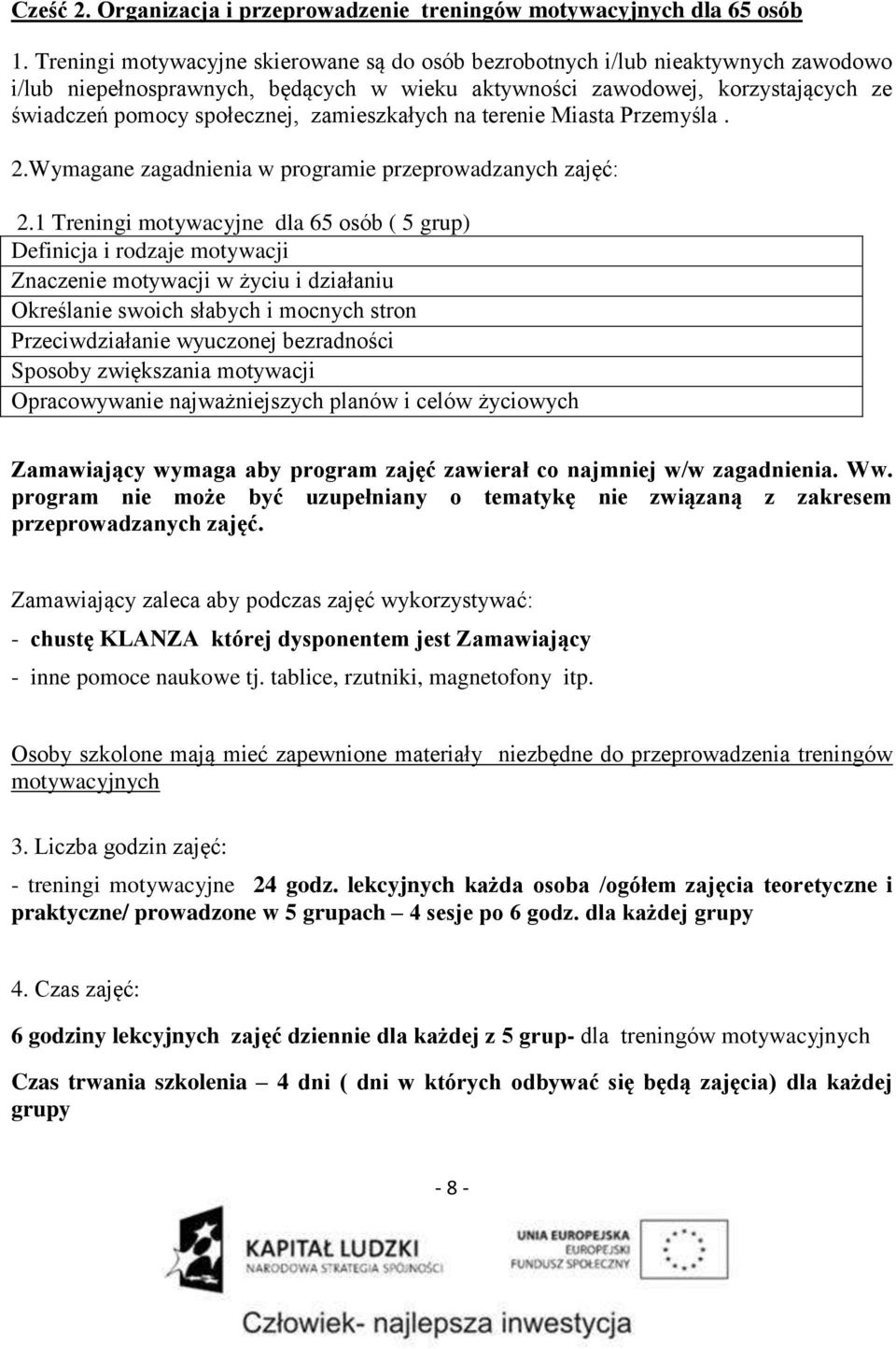 zamieszkałych na terenie Miasta Przemyśla. 2.Wymagane zagadnienia w programie przeprowadzanych zajęć: 2.