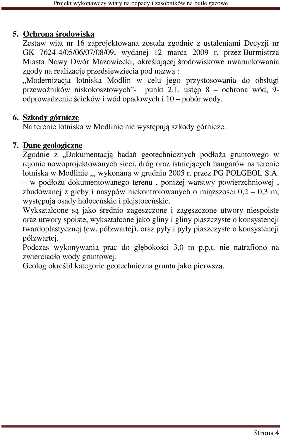 obsługi przewoźników niskokosztowych - punkt 2.1. ustęp 8 ochrona wód, 9- odprowadzenie ścieków i wód opadowych i 10 pobór wody. 6.