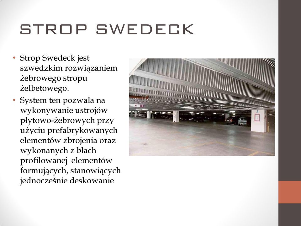 System ten pozwala na wykonywanie ustrojów płytowo-żebrowych przy użyciu