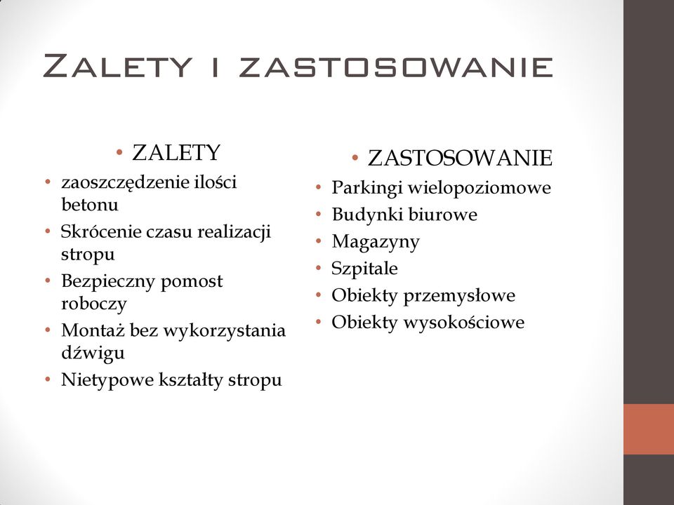 wykorzystania dźwigu Nietypowe kształty stropu ZASTOSOWANIE Parkingi