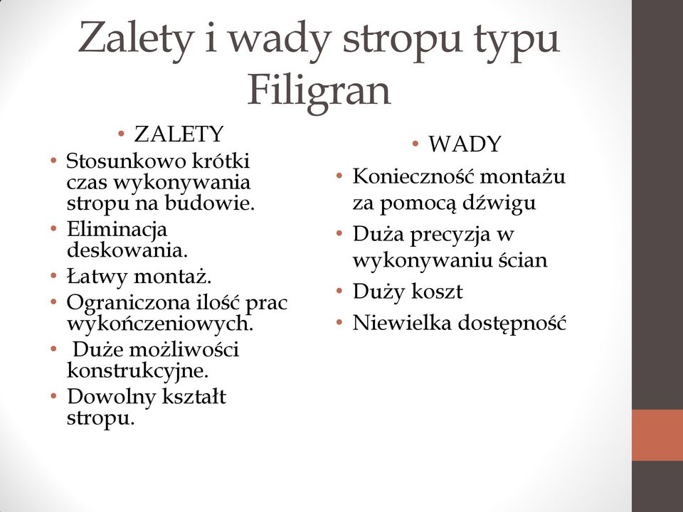 Ograniczona ilość prac wykończeniowych. Duże możliwości konstrukcyjne.