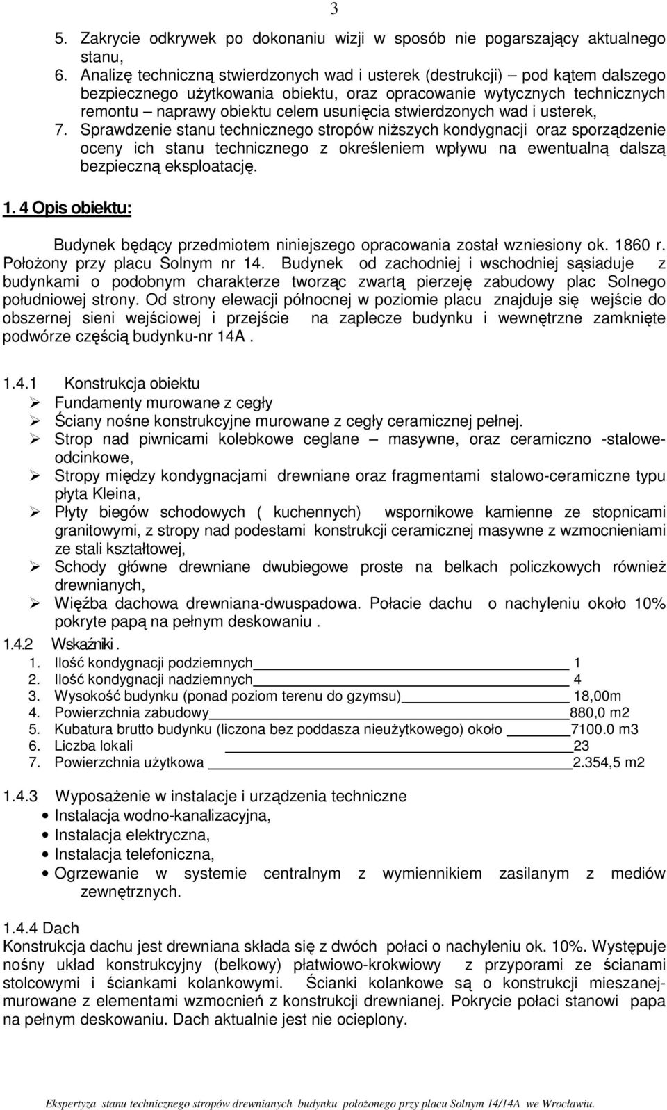 wad i usterek, 7. Sprawdenie stanu technicnego stropów niŝsych kondygnacji ora sporądenie oceny ich stanu technicnego określeniem wpływu na ewentualną dalsą bepiecną eksploatację. 1.