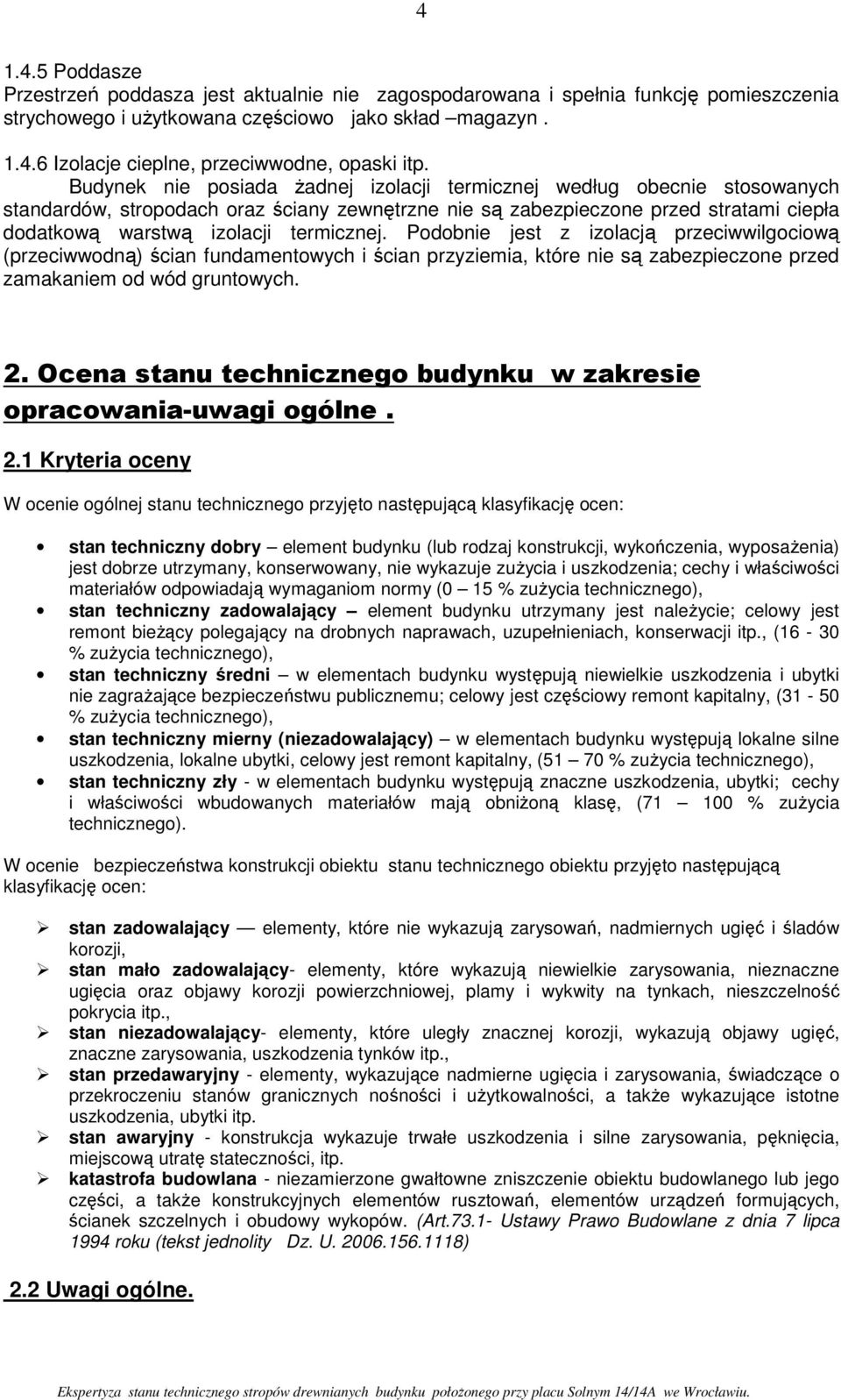 Podobnie jest iolacją preciwwilgociową (preciwwodną) ścian fundamentowych i ścian pryiemia, które nie są abepiecone pred amakaniem od wód gruntowych. 2.