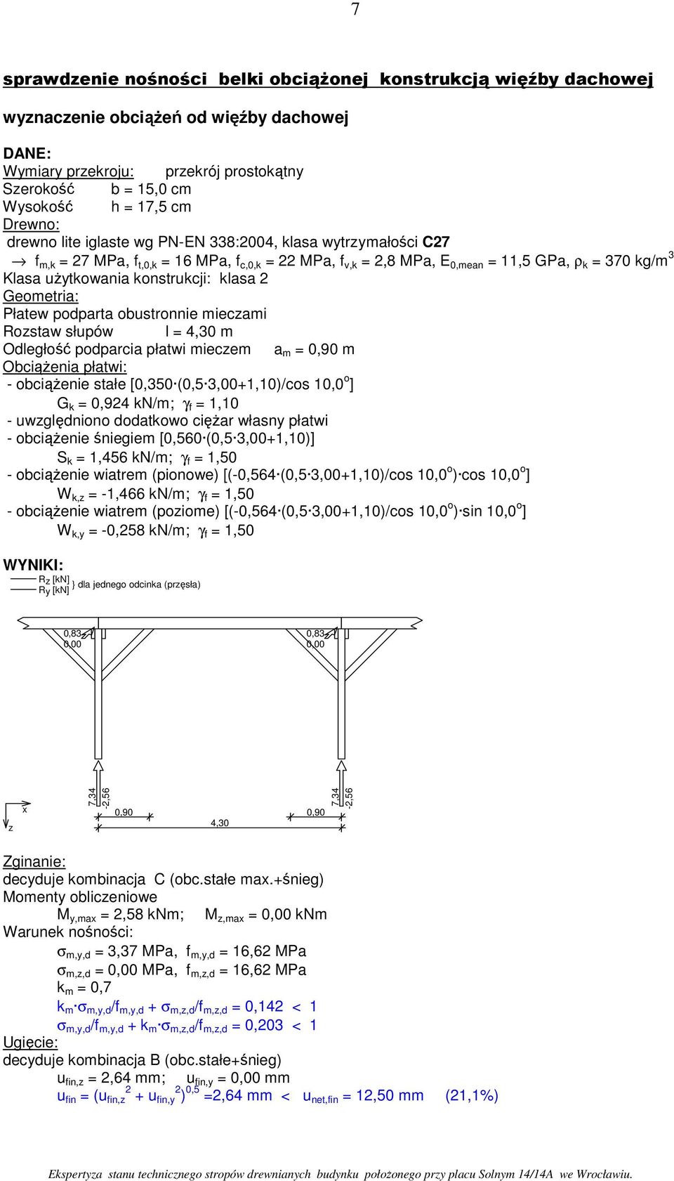 klasa 2 Geometria: Płatew podparta obustronnie miecami Rostaw słupów l = 4,30 m Odległość podparcia płatwi miecem a m = 0,90 m ObciąŜenia płatwi: - obciąŝenie stałe [0,350 (0,5 3,00+1,10)/cos 10,0 o