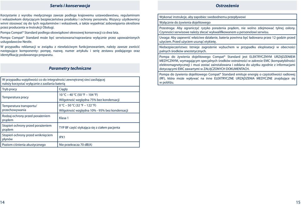 Pompa Compat Standard podlega obowiązkowi okresowej konserwacji co dwa lata. Pompa Compat Standard może być serwisowana/naprawiana wyłącznie przez upoważnionych usługodawców Nestle.