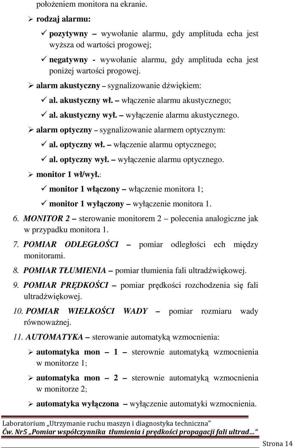 alarm akustyczny sygnalizowanie dźwiękiem: al. akustyczny wł. włączenie alarmu akustycznego; al. akustyczny wył. wyłączenie alarmu akustycznego. alarm optyczny sygnalizowanie alarmem optycznym: al.