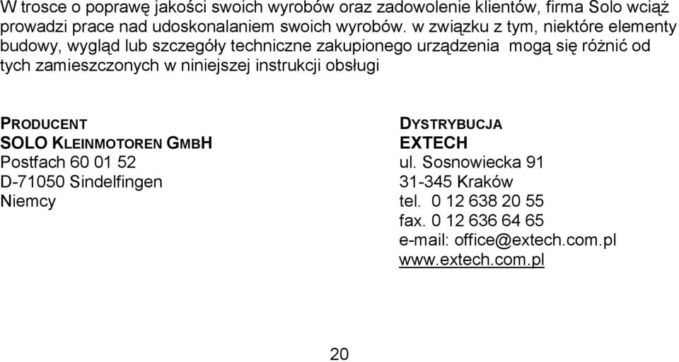 w związku z tym, niektóre elementy budowy, wygląd lub szczegóły techniczne zakupionego urządzenia mogą się różnić od tych