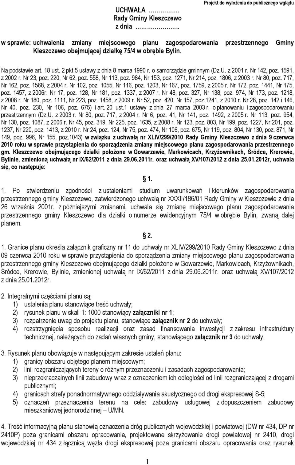 18 ust. 2 pkt 5 ustawy z dnia 8 marca 1990 r. o samorządzie gminnym (Dz.U. z 2001 r. Nr 142, poz. 1591, z 2002 r. Nr 23, poz. 220, Nr 62, poz. 558, Nr 113, poz. 984, Nr 153, poz. 1271, Nr 214, poz.