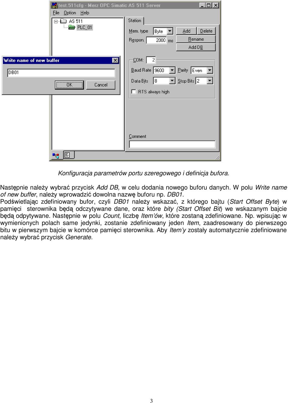 Podświetlając zdefiniowany bufor, czyli DB01 naleŝy wskazać, z którego bajtu (Start Offset Byte) w pamięci sterownika będą odczytywane dane, oraz które bity (Start Offset Bit) we