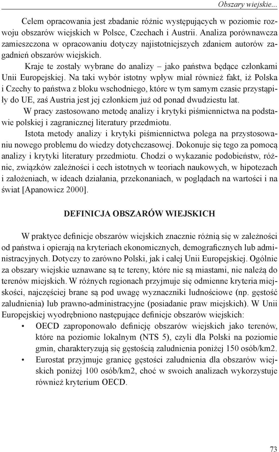 Kraje te zostały wybrane do analizy jako państwa będące członkami Unii Europejskiej.