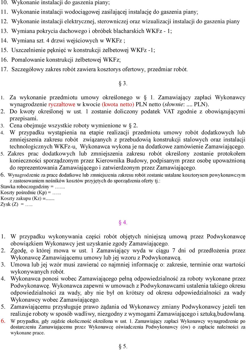 4 drzwi wejściowych w WKFz ; 15. Uszczelnienie pęknięć w konstrukcji żelbetowej WKFz -1; 16. Pomalowanie konstrukcji żelbetowej WKFz; 17.