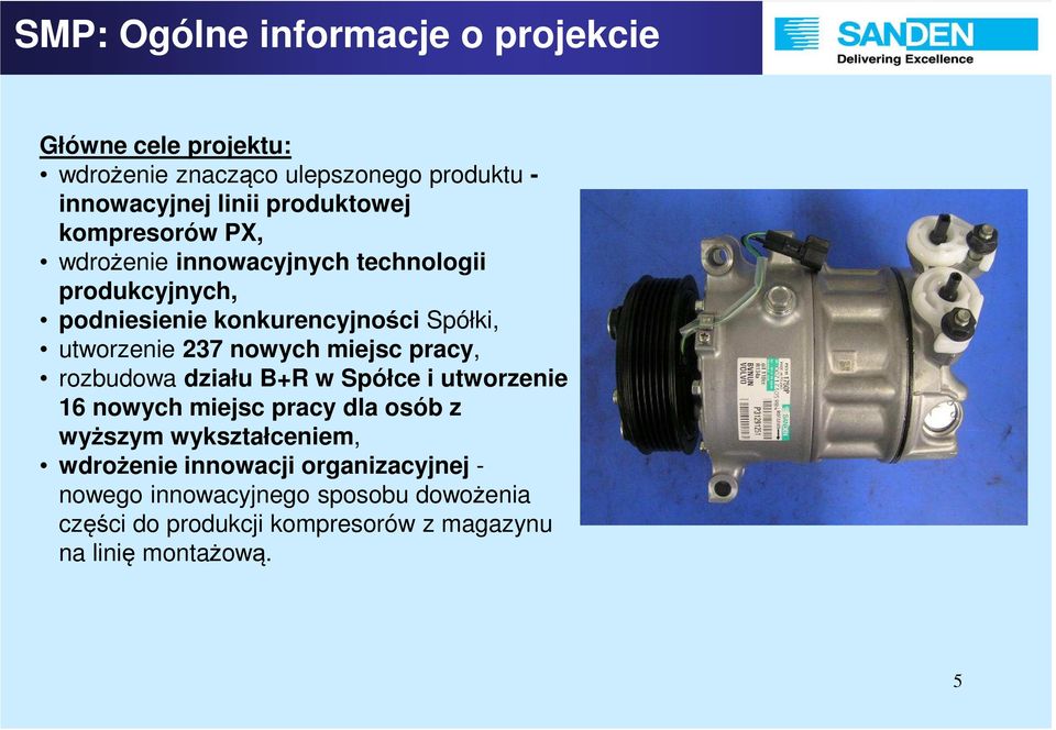 237 nowych miejsc pracy, rozbudowa działu B+R w Spółce i utworzenie 16 nowych miejsc pracy dla osób z wyższym wykształceniem,