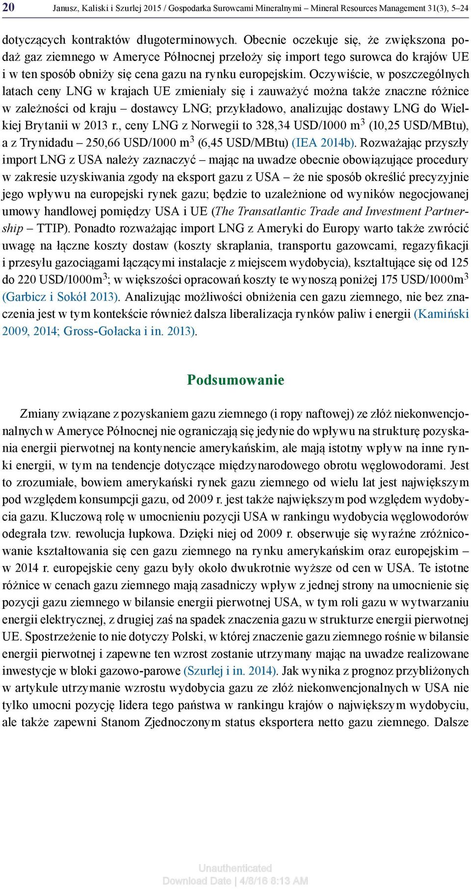 Oczywiście, w poszczególnych latach ceny LNG w krajach UE zmieniały się i zauważyć można także znaczne różnice w zależności od kraju dostawcy LNG; przykładowo, analizując dostawy LNG do Wielkiej