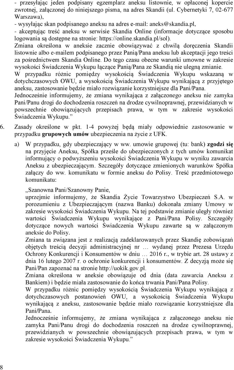 pl, - akceptując treść aneksu w serwisie Skandia Online (informacje dotyczące sposobu logowania są dostępne na stronie: https://online.skandia.pl/sol).
