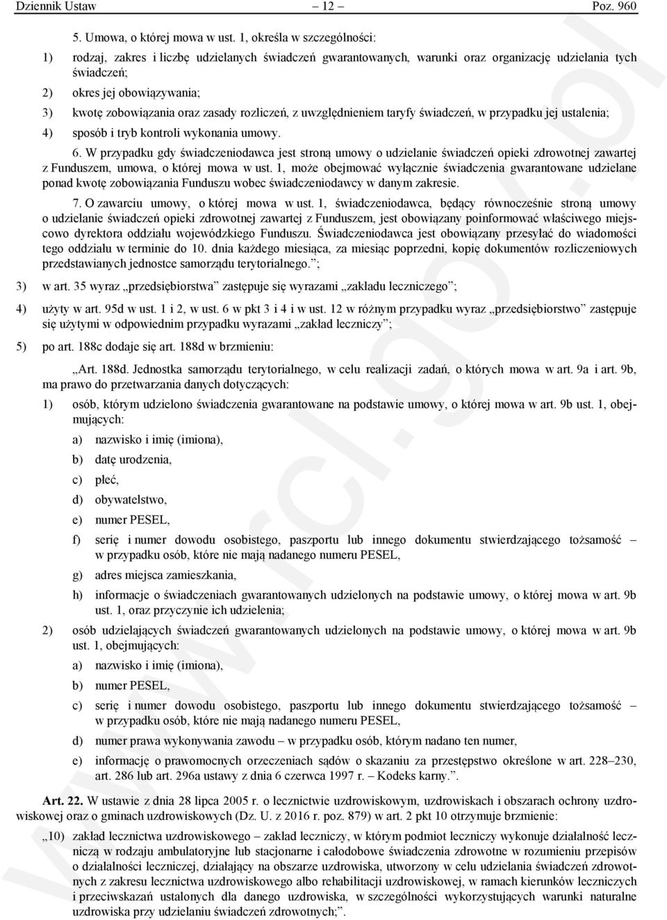 zasady rozliczeń, z uwzględnieniem taryfy świadczeń, w przypadku jej ustalenia; 4) sposób i tryb kontroli wykonania umowy. 6.