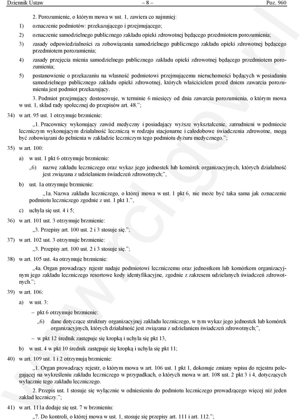 odpowiedzialności za zobowiązania samodzielnego publicznego zakładu opieki zdrowotnej będącego przedmiotem porozumienia; 4) zasady przejęcia mienia samodzielnego publicznego zakładu opieki zdrowotnej