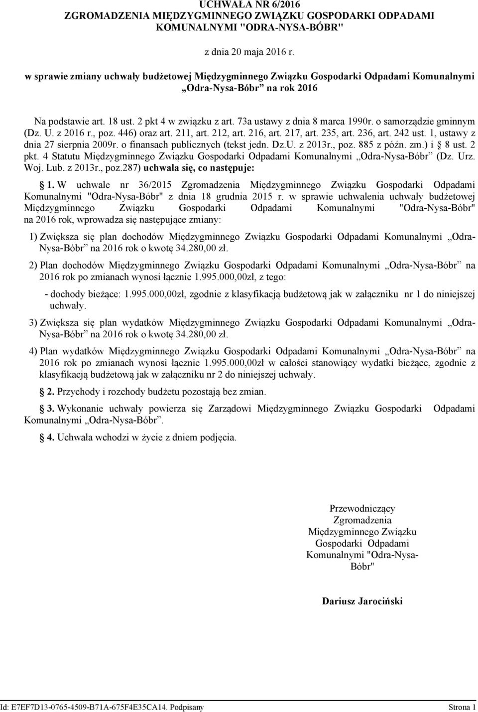 216, art. 217, art. 235, art. 236, art. 242 ust. 1, ustawy z dnia 27 sierpnia 2009r. o finansach publicznych (tekst jedn. Dz.U. z 2013r., poz. 885 z późn. zm.) i 8 ust. 2 pkt.