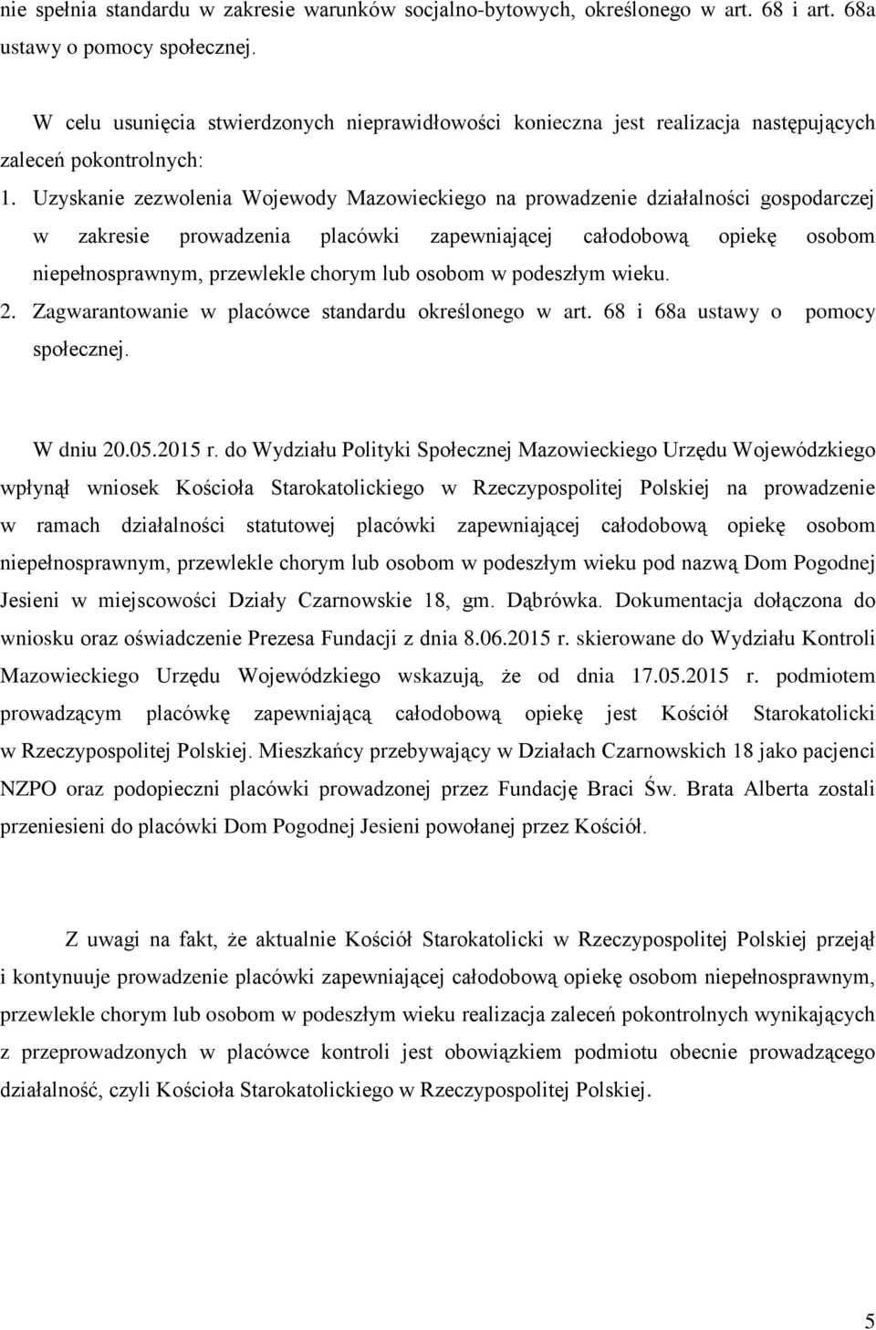 Uzyskanie zezwolenia Wojewody Mazowieckiego na prowadzenie działalności gospodarczej w zakresie prowadzenia placówki zapewniającej całodobową opiekę osobom niepełnosprawnym, przewlekle chorym lub