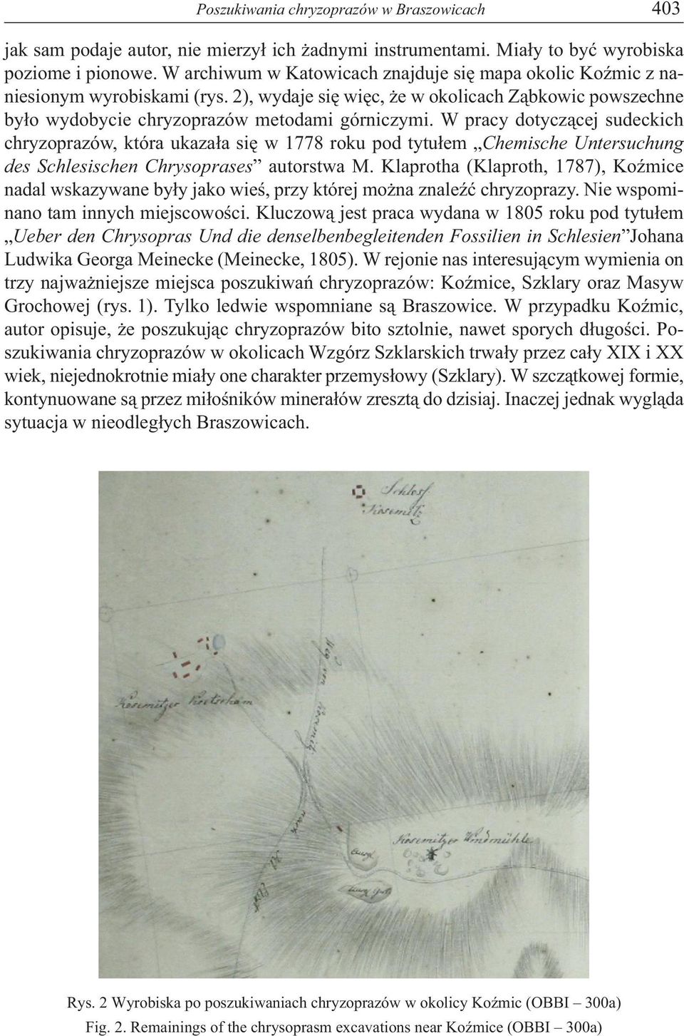 W pracy dotyczącej sudeckich chryzoprazów, która ukazała się w 1778 roku pod tytułem Chemische Untersuchung des Schlesischen Chrysoprases autorstwa M.