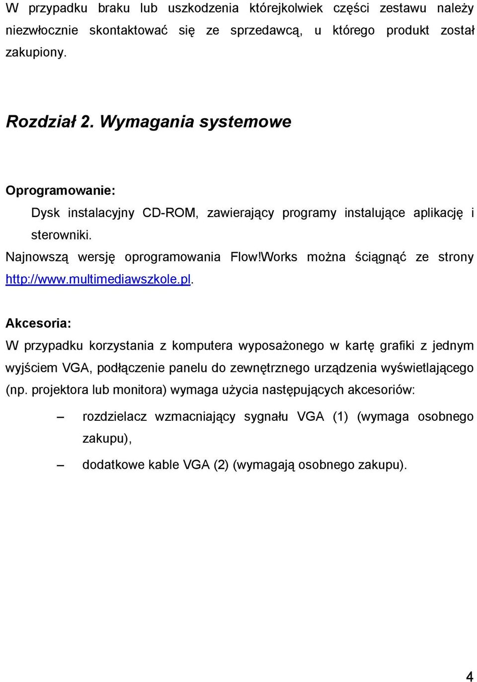 Works można ściągnąć ze strony http://www.multimediawszkole.pl.