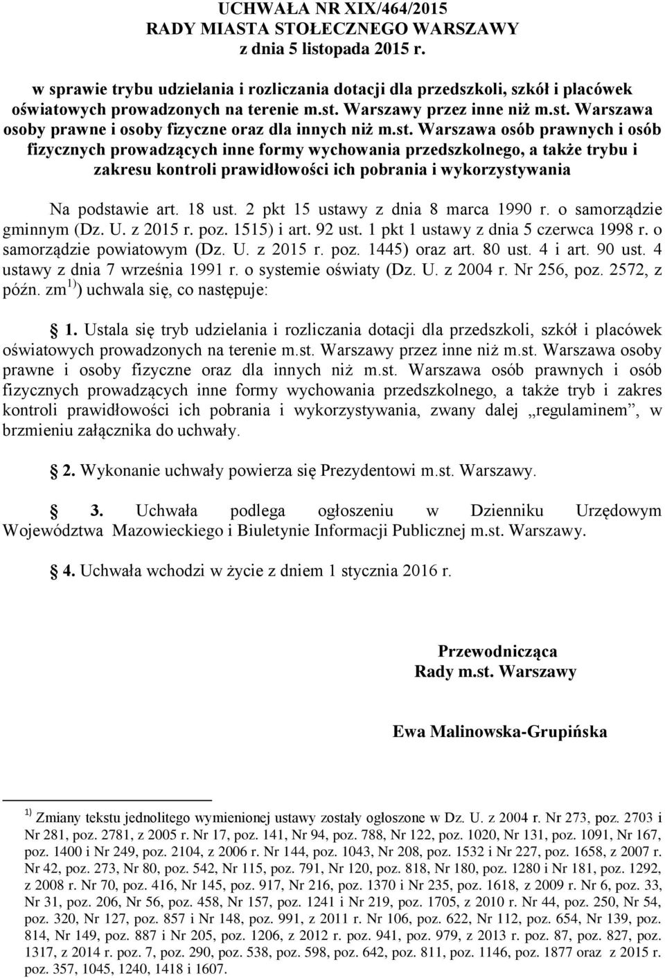 st. Warszawa osób prawnych i osób fizycznych prowadzących inne formy wychowania przedszkolnego, a także trybu i zakresu kontroli prawidłowości ich pobrania i wykorzystywania Na podstawie art. 18 ust.