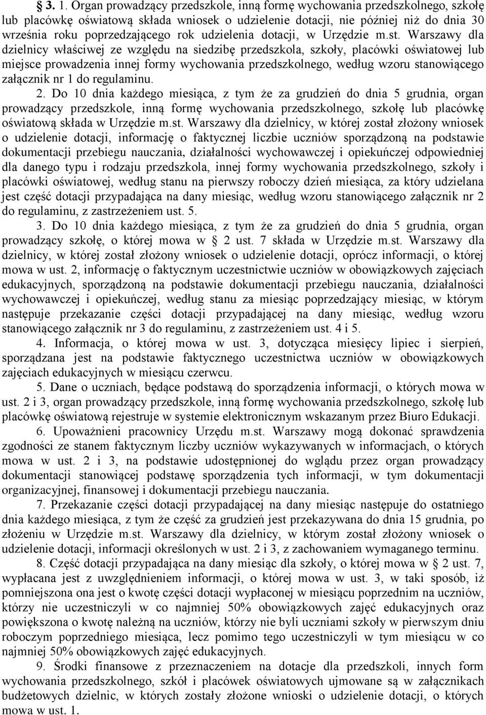 Warszawy dla dzielnicy właściwej ze względu na siedzibę przedszkola, szkoły, placówki oświatowej lub miejsce prowadzenia innej formy wychowania przedszkolnego, według wzoru stanowiącego załącznik nr