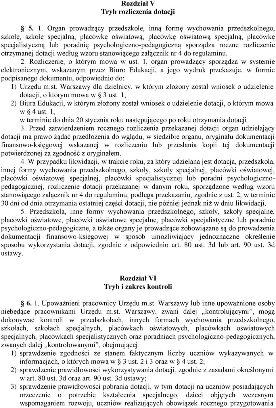 psychologiczno-pedagogiczną sporządza roczne rozliczenie otrzymanej dotacji według wzoru stanowiącego załącznik nr 4 do regulaminu. 2. Rozliczenie, o którym mowa w ust.