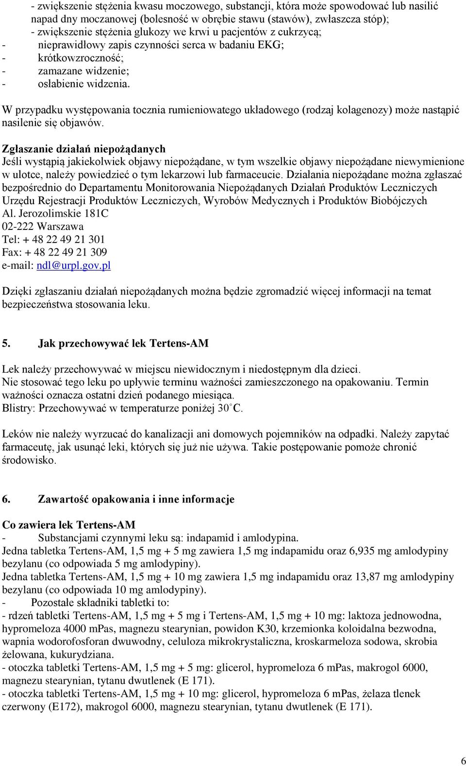 W przypadku występowania tocznia rumieniowatego układowego (rodzaj kolagenozy) może nastąpić nasilenie się objawów.