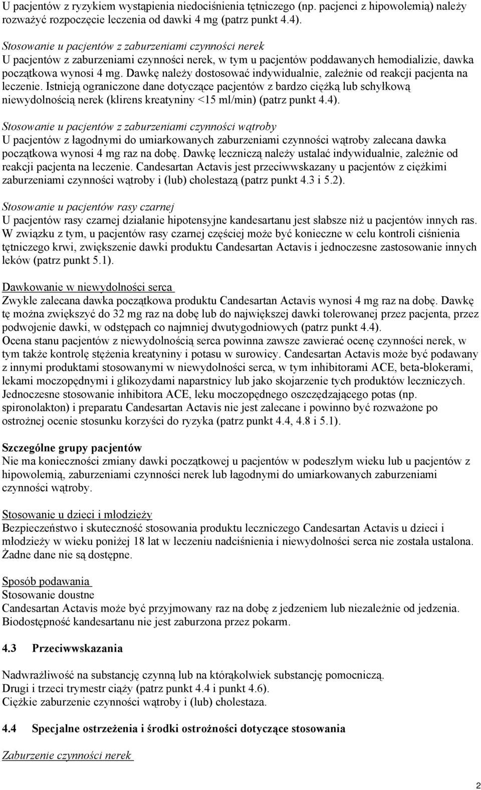 Dawkę należy dostosować indywidualnie, zależnie od reakcji pacjenta na leczenie.