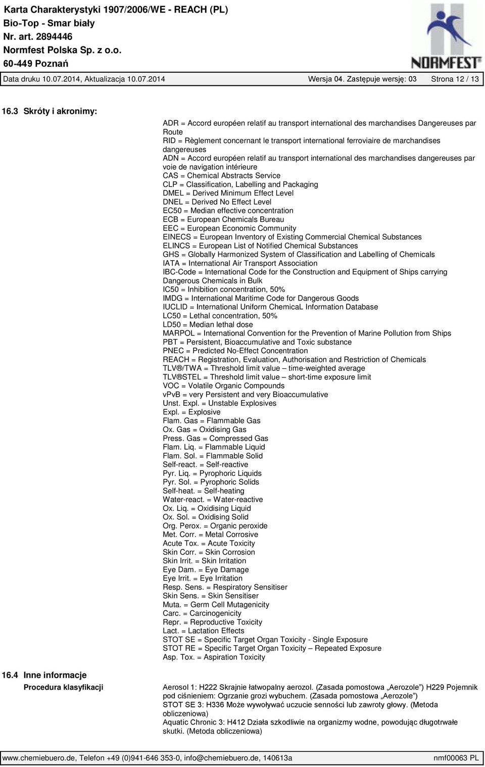 ferroviaire de marchandises dangereuses ADN = Accord européen relatif au transport international des marchandises dangereuses par voie de navigation intérieure CAS = Chemical Abstracts Service CLP =