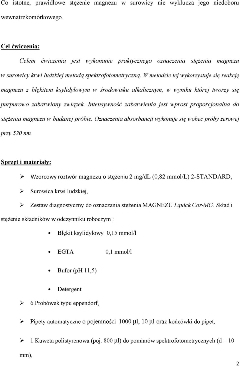 W metodzie tej wykorzystuje si reakcj magnezu z bkitem ksylidylowym w rodowisku alkalicznym, w wyniku której tworzy si purpurowo zabarwiony zwizek.
