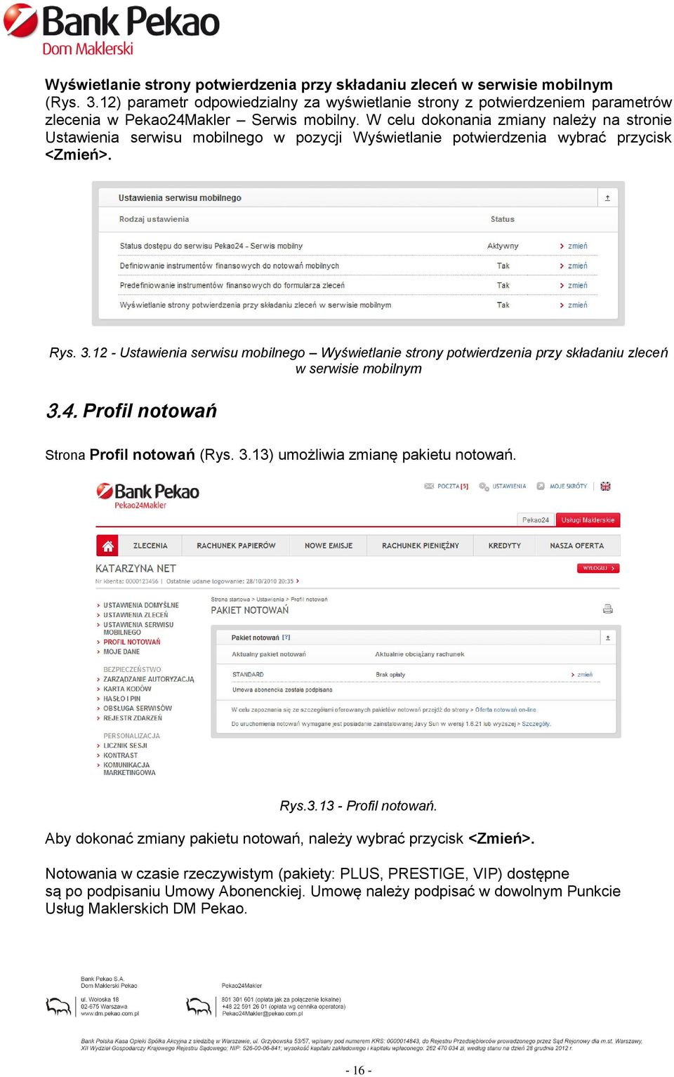 W celu dokonania zmiany należy na stronie Ustawienia serwisu mobilnego w pozycji Wyświetlanie potwierdzenia wybrać przycisk <Zmień>. Rys. 3.