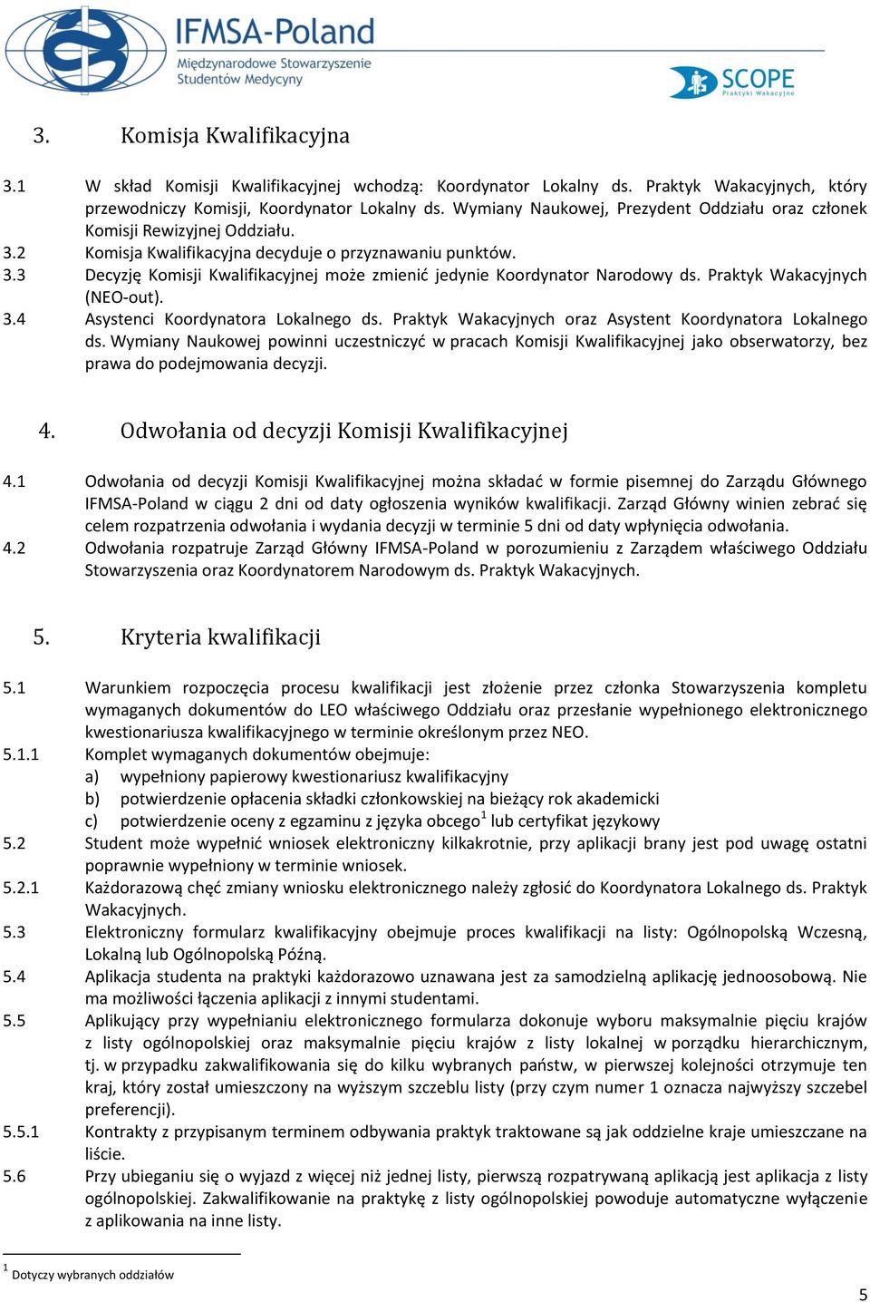 Praktyk Wakacyjnych (NEO-out). 3.4 Asystenci Koordynatora Lokalnego ds. Praktyk Wakacyjnych oraz Asystent Koordynatora Lokalnego ds.